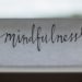 Papierstück mit der Aufschrift mindfulness